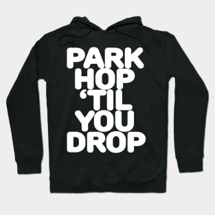 Park Hop 'Til You Drop Hoodie